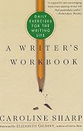 A Writer's Workbook: Daily Exercises for the Writing Life