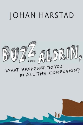 Buzz Aldrin, What Happened to You in All the Confusion?: A Novel