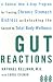 Gut Reactions: A Radical New 4-Step Program for Treating Chronic Stomach Distress and Unlocking the Secret to Total Body Wellness
