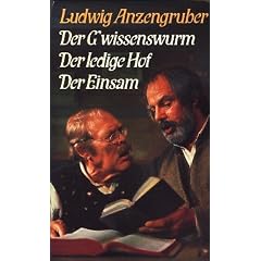 Der G'wissenswurm - Der Ledige Hof - Der Einsam. 3 Romane