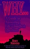 Why...: A Guide to Answering Life`s Toughest Questions