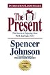 The Present : The Secret to Enjoying Your Work And Life, Now!