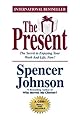 The Present : The Secret to Enjoying Your Work And Life, Now!