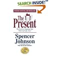 The Present : The Secret to Enjoying Your Work And Life, Now!