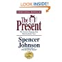 The Present : The Secret to Enjoying Your Work And Life, Now!