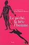 Le P�ch�, la B�te et l'Homme