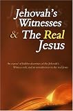 Jehovah's Witnesses and the Real Jesus