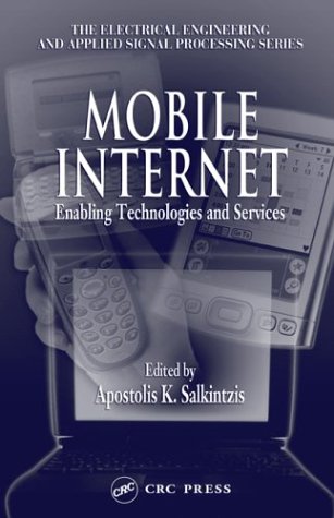 Mobile Internet:  Enabling Technologies and Services (Electrical Engineering & Applied Signal Processing Series)