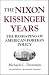 The Nixon-Kissinger Years: The Reshaping of American Foreign Policy