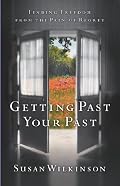 Getting Past Your Past: Finding Freedom from the Pain of Regret