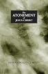 The Atonement of Jesus Christ: A study of the saving atonement of Jesus Christ