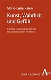 Produkt-Bild: Kunst, Wahrheit und Gef&uuml;hl: Schelling, Hegel und die &Auml;sthetik des angels&auml;chsischen Idealismus