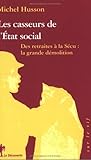Les Casseurs de l\'état social : Des retraites à la sécu - Les Chantiers de démolition du gouvernement Raffarin