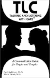 Tlc Talking and Listening With Care: A Communication Guide for Singles and Couples