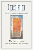 Consolation: The Spiritual Journey Beyond Grief