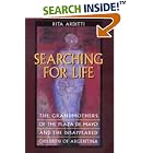Click here to buy Searching for Life: The Grandmothers of the Plaza de Mayo and the Disappeared Children of Argentina by  Rita Arditti.