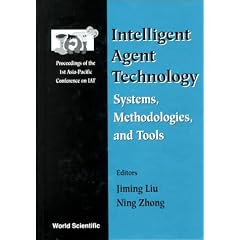 Intelligent Agent Technology: Proceedings of the 1st Asia-Pacific Conference on Intelligent Agent Technology (IAT '99), Hong Kong, 14-17 December 1999: ... (IAT '99), Hong Kong, 14-17 December 1999