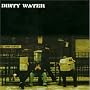 Dirty Water
