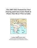 The 2007-2012 Outlook for Steel Fencing and Fence Gates Made in Plants That Draw Wire in India