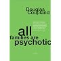 All Families are Psychotic: A Novel by Douglas Coupland