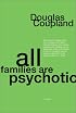 All Families are Psychotic: A Novel