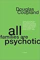 All Families are Psychotic: A Novel by Douglas Coupland