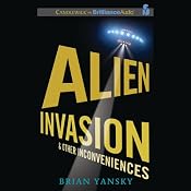 Alien Invasion and Other Inconveniences | [Brian Yansky]