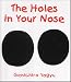 The Holes in Your Nose