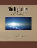 The Big Fat Hen: Farm Life, Chickens (The Chronicles of Kit's Journeys) (Volume 2)