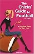 The Chicks' Guide to Football: A Complete Guide to Tight Ends