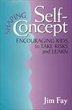 Books : Shaping Self-Concept: Encouraging Kids to Take Risks and Learn