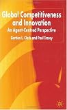 Global Competitiveness and Innovation: An Agent-Centered Perspective