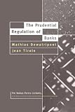 The Prudential Regulation of Banks (Walras-Pareto Lectures)