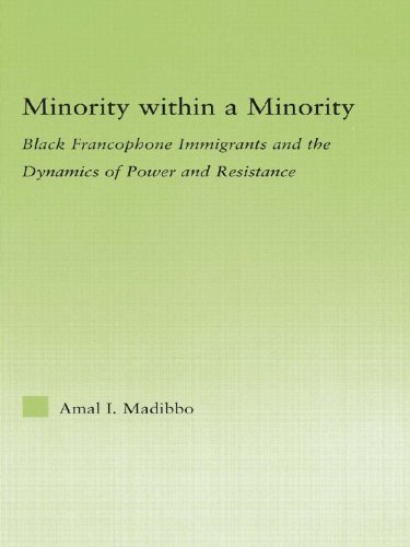 Minority within a Minority: Black Francophone Immigrants and the Dynamics of Power and Resistance (New Approaches in Sociology)