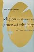 Religion and the Creation of Race and Ethnicity: An Introduction