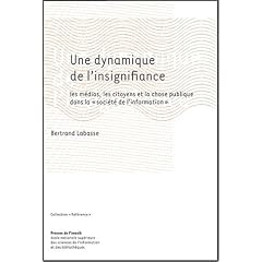Une dynamique de l'insignifiance. Les m�dias, les citoyens et la chose publique dans la