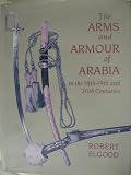The arms and armour of Arabia in the 18th-19th and 20th centuries