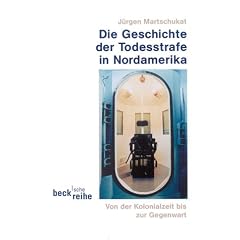 Die Geschichte der Todesstrafe in Nordamerika. Von der Kolonialzeit bis zur Gegenwart.