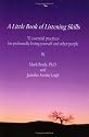 A Little Book of Listening Skills: A Collection of Essential Practices For Conveying Genuine Love and Respect