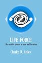 Life Force: The Creative Process in Man and in Nature