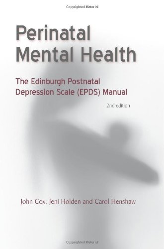 Perinatal Mental Health: The Edinburgh Postnatal Depression Scale (EPDS) Manual (2nd edn)