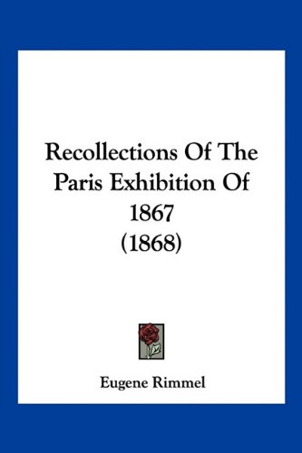 Recollections Of The Paris Exhibition Of 1867 (1868)