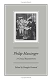 Philip Massinger : a critical reassessment
