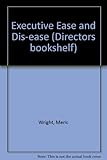 Executive ease and dis-ease