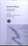 Decision Making: Cognitive Models and Explanations Decision Making: Cognitive Models and Explanations