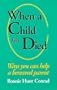 When a Child Has Died: Ways You Can Help a Bereaved Parent