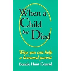 When a Child Has Died: Ways You Can Help a Bereaved Parent