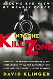 Into the Kill Zone: A Cop's Eye View of Deadly Force