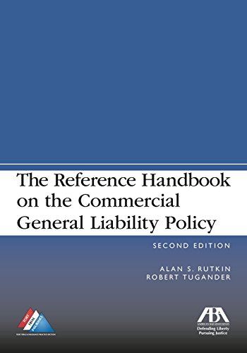 The Reference Handbook on the Commercial General Liability Policy