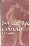Go and Do Likewise: Jesus and Ethics